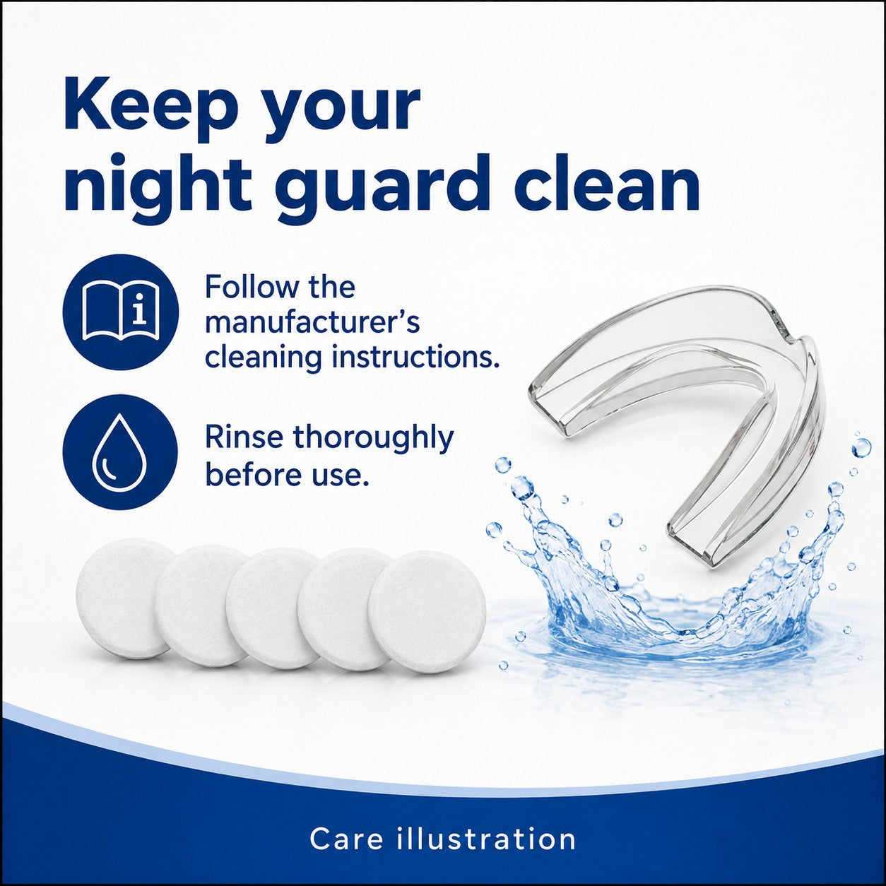 Cleaning guide for a mouth guard using the supplied cleaning tablet